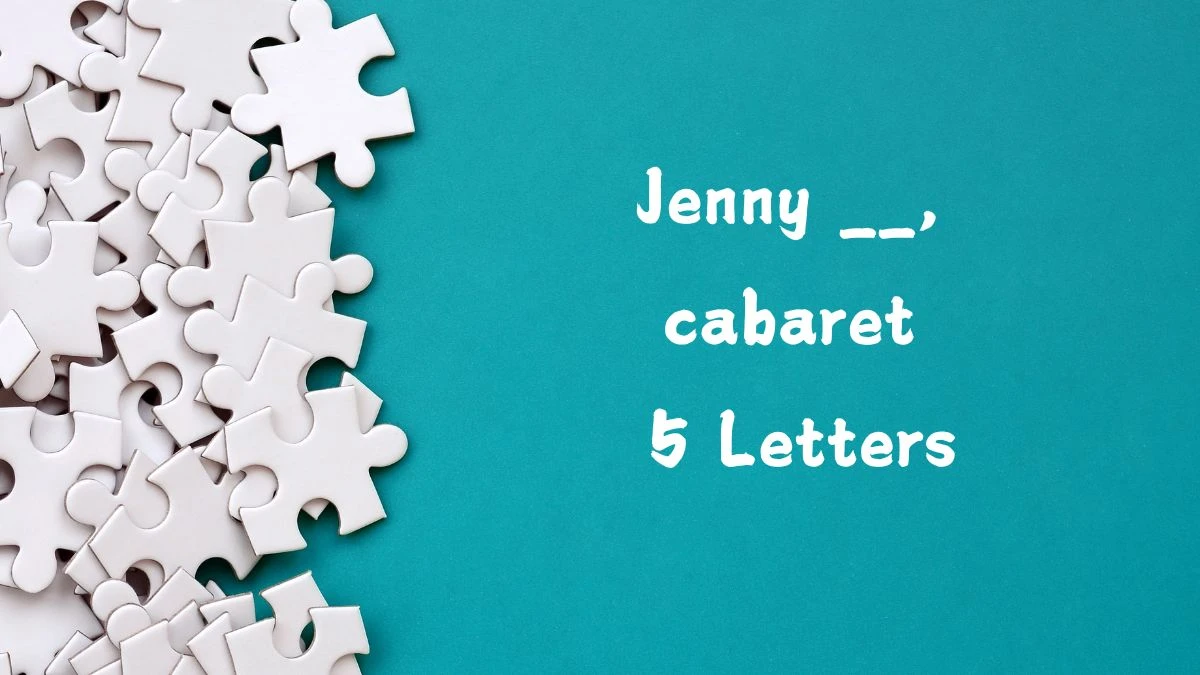 Jenny __, cabaret 5 Letters Puzzelwoordenboek kruiswoordpuzzels