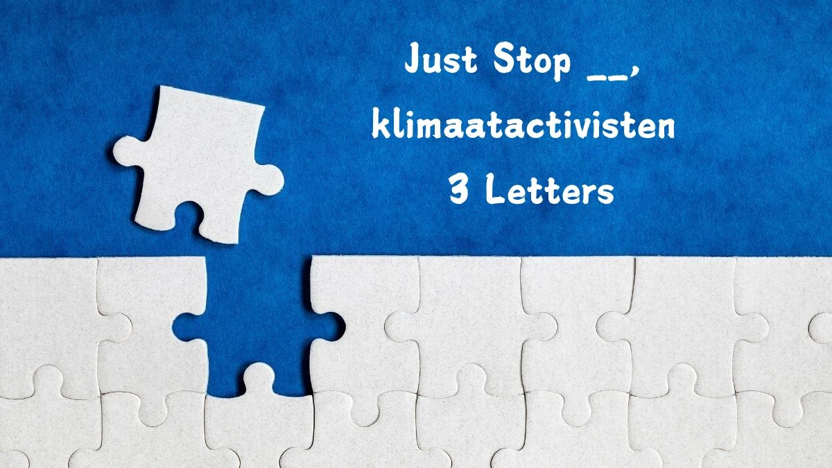 Just Stop __, klimaatactivisten 3 Letters Puzzelwoordenboek kruiswoordpuzzels