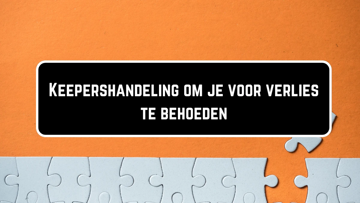 Keepershandeling om je voor verlies te behoeden 4 Letters Puzzelwoordenboek kruiswoordpuzzels