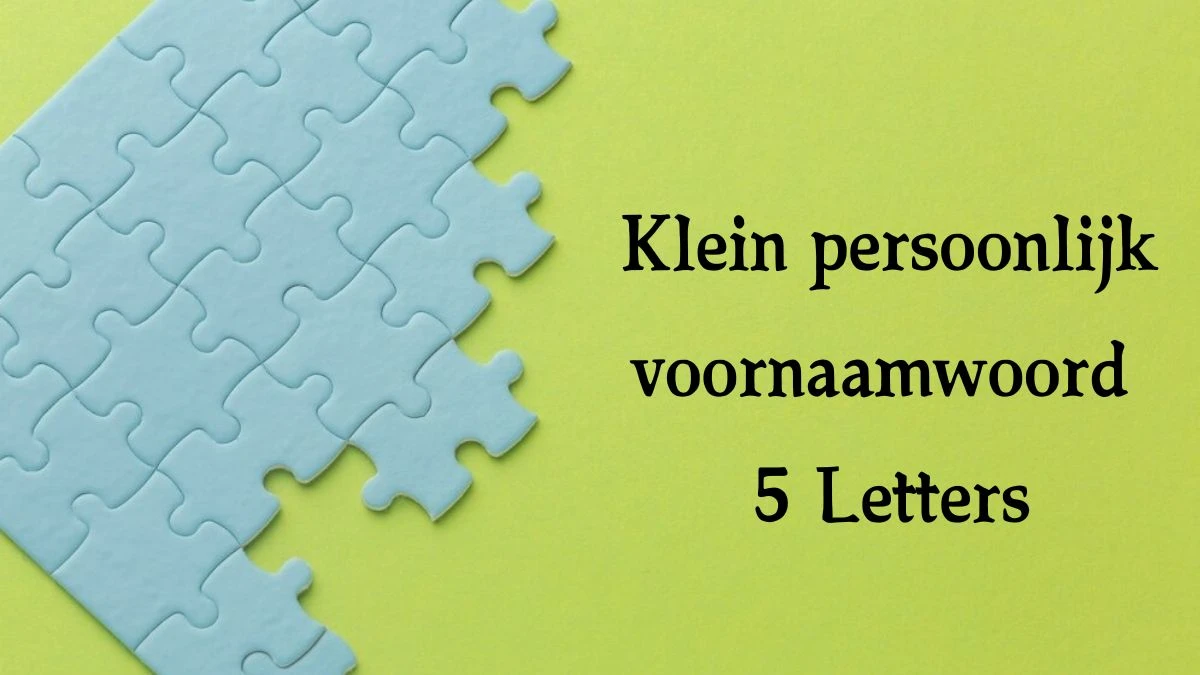 Klein persoonlijk voornaamwoord 5 Letters Puzzelwoordenboek kruiswoordpuzzels