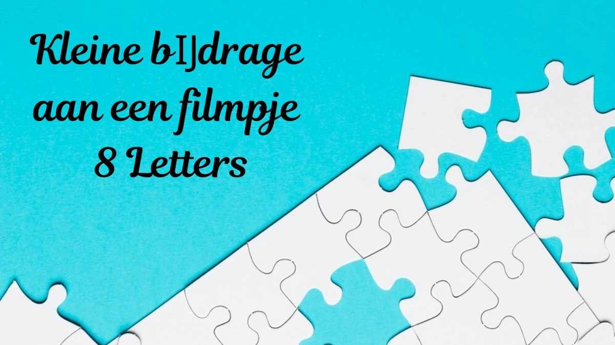 Kleine bĲdrage aan een filmpje Cryptogram 8 Letters Puzzelwoordenboek kruiswoordpuzzels