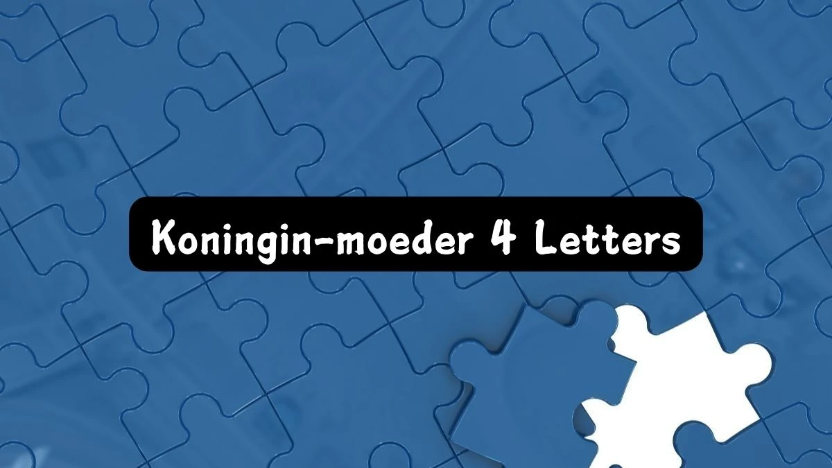 Koningin-moeder 4 Letters Puzzelwoordenboek kruiswoordpuzzels