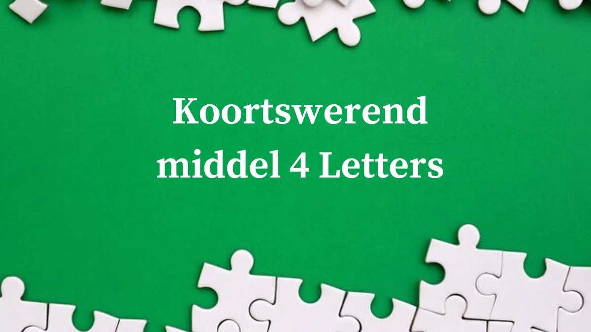 Koortswerend middel 4 Letters Puzzelwoord