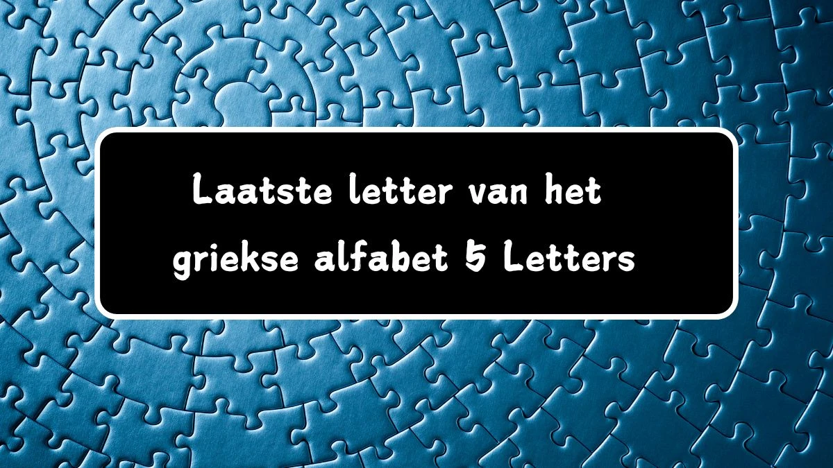 Laatste letter van het griekse alfabet 5 Letters Puzzelwoordenboek kruiswoordpuzzels