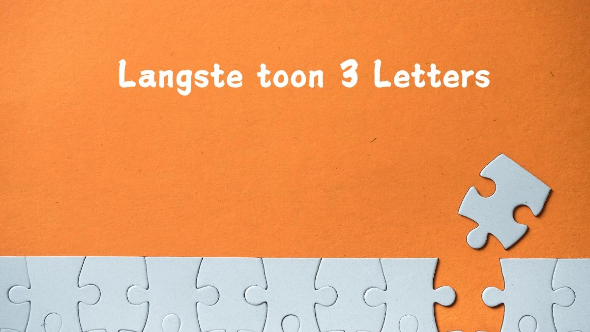 Langste toon 3 Letters Puzzelwoordenboek kruiswoordpuzzels