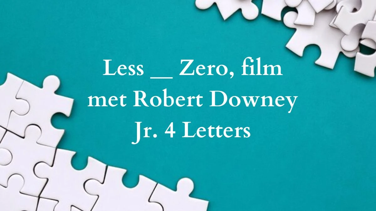 Less __ Zero, film met Robert Downey Jr. 4 Letters Puzzelwoordenboek kruiswoordpuzzels