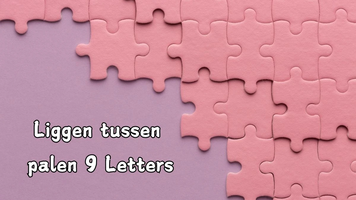 Liggen tussen palen 9 Letters Puzzelwoord