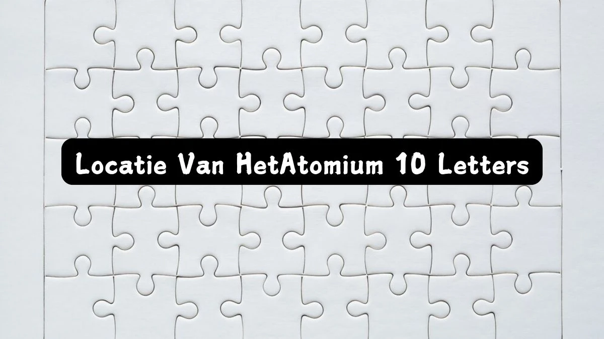 Locatie Van Het Atomium 10 Letters Cryptogrammen