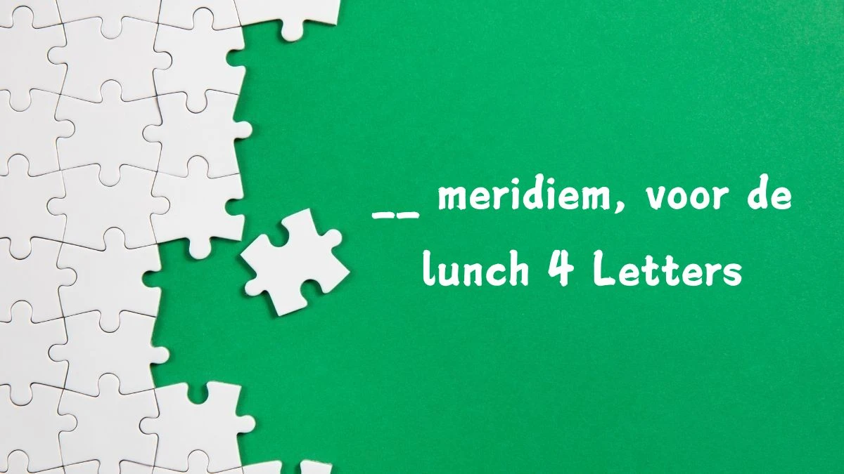 __ meridiem, voor de lunch 4 Letters Puzzelwoordenboek kruiswoordpuzzels