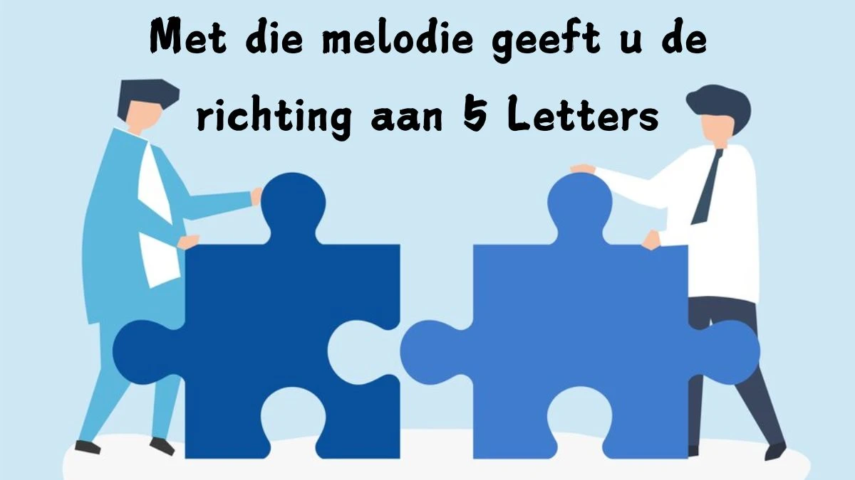 Met die melodie geeft u de richting aan 5 Letters Cryptogrammen