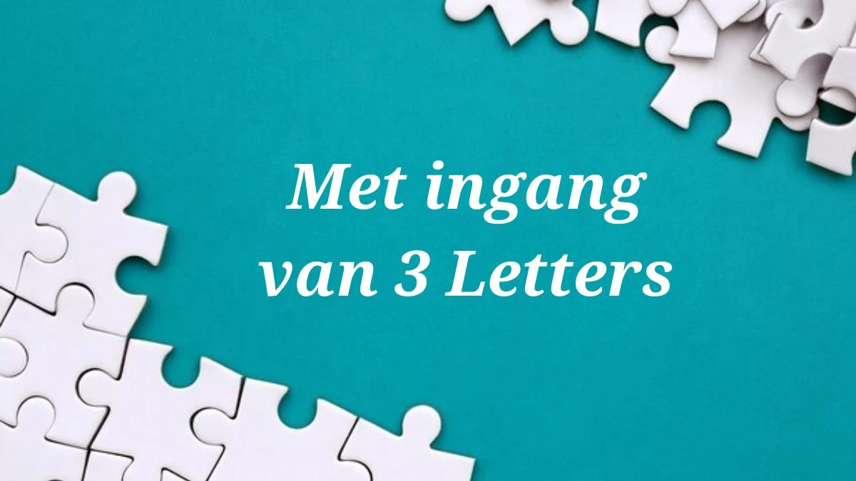 Met ingang van 3 Letters Puzzelwoordenboek kruiswoordpuzzels