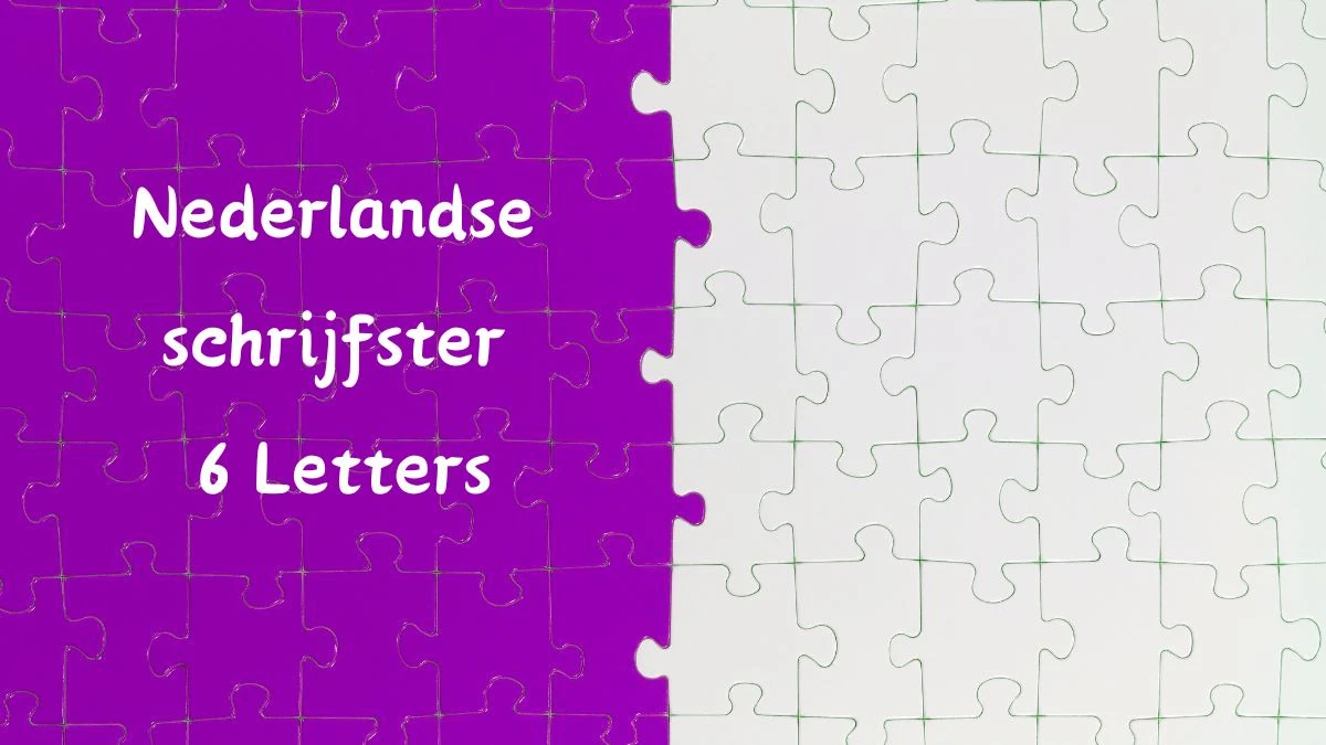 Nederlandse schrijfster 6 Letters Puzzelwoordenboek kruiswoordpuzzels