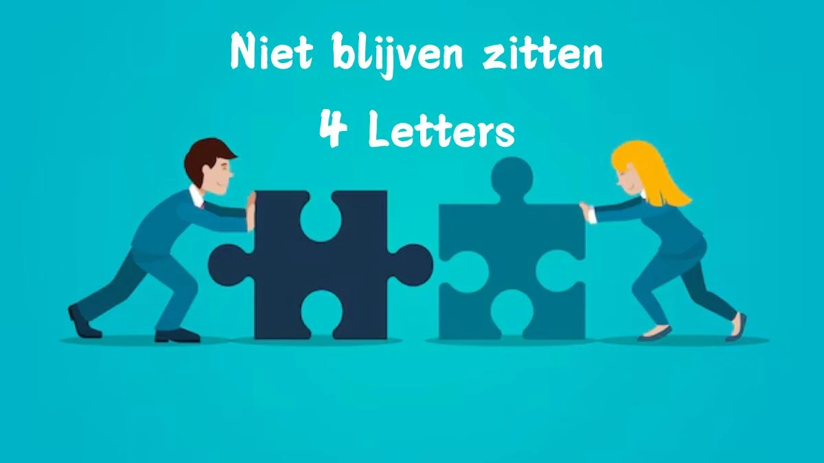 Niet blijven zitten 4 Letters Puzzelwoordenboek kruiswoordpuzzels