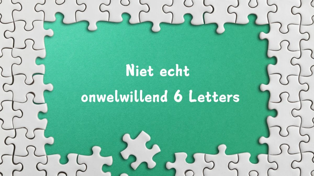 Niet echt onwelwillend 6 Letters Cryptogrammen