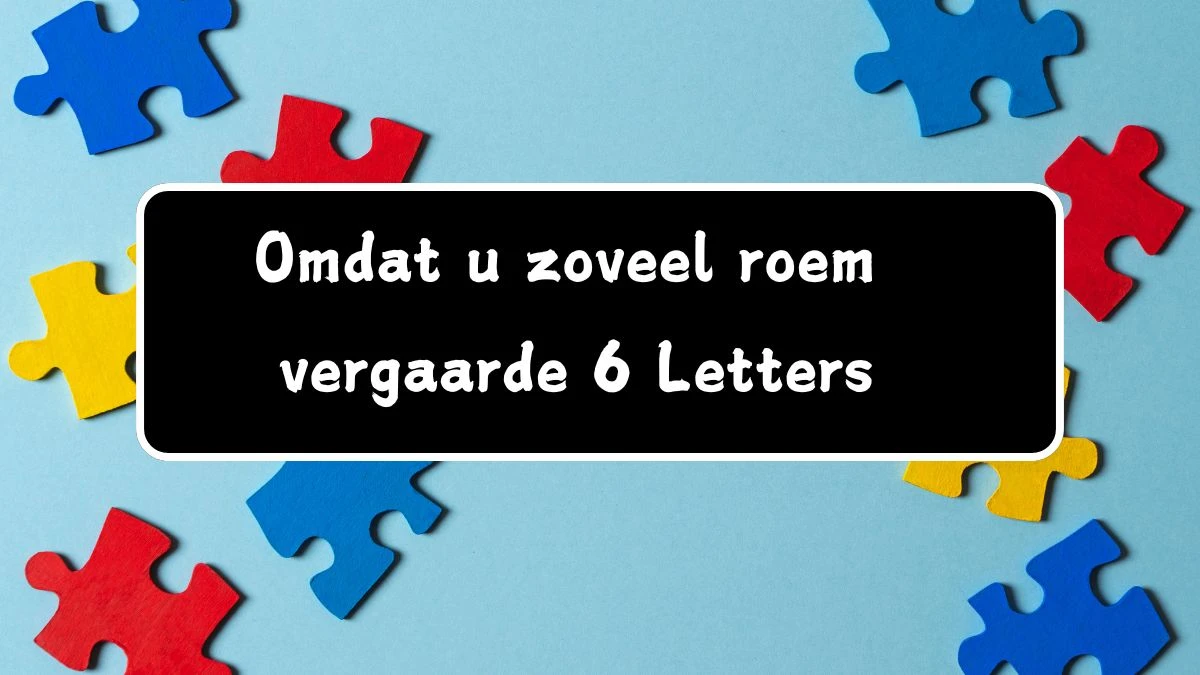 Omdat u zoveel roem vergaarde 6 Letters Cryptogrammen