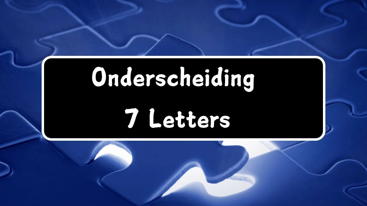 Onderscheiding 7 Letters Puzzelwoord