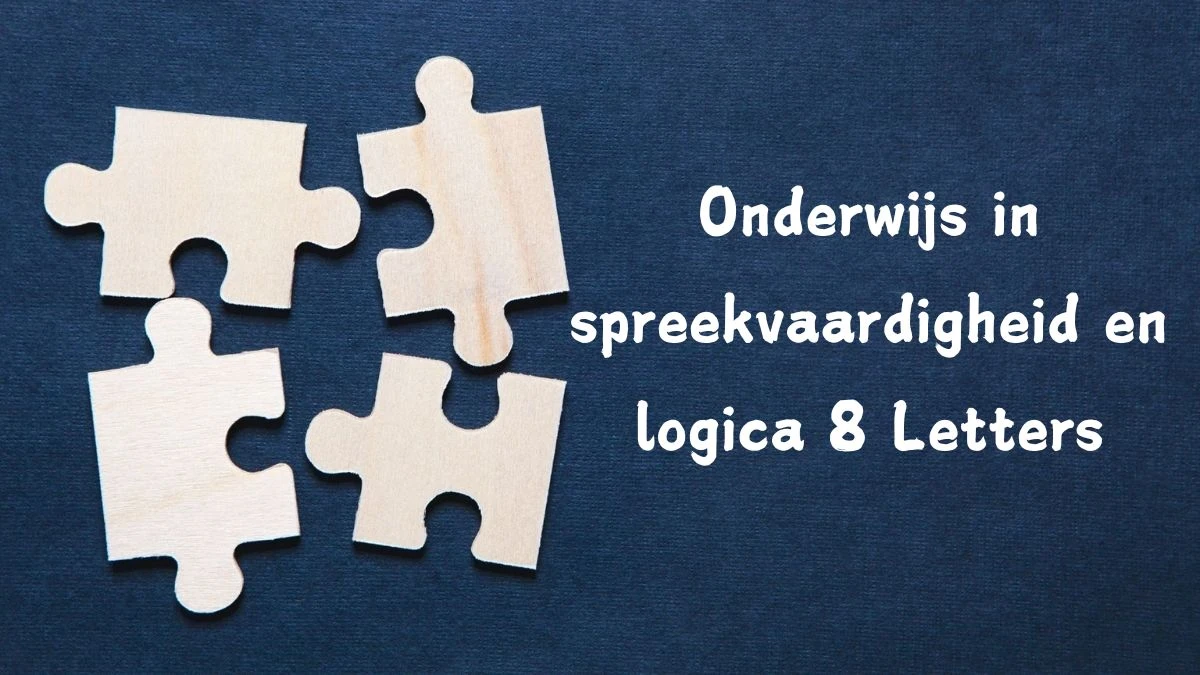 Onderwijs in spreekvaardigheid en logica 8 Letters Puzzelwoord