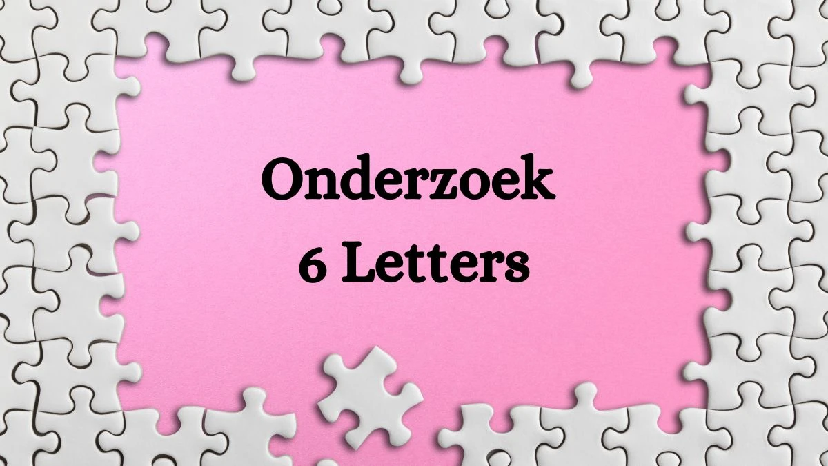 Onderzoek 6 Letters Puzzelwoordenboek kruiswoordpuzzels