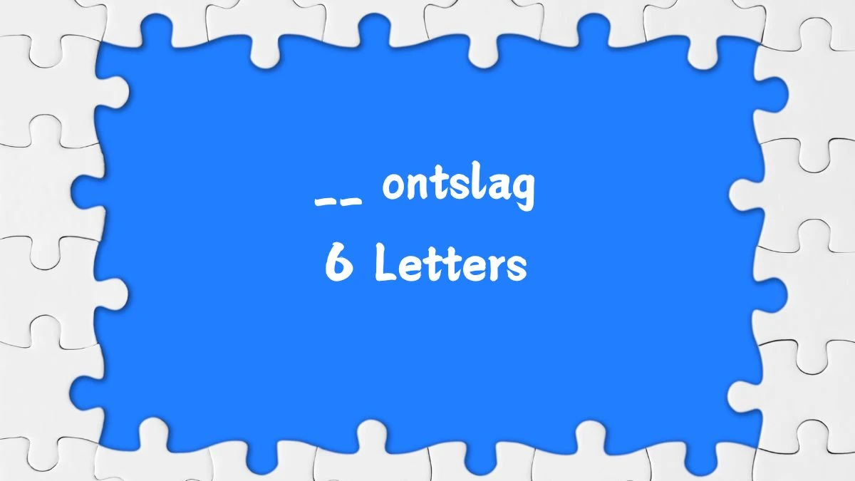 __ ontslag 6 Letters Puzzelwoordenboek kruiswoordpuzzels