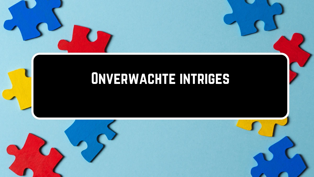 Onverwachte intriges 5 Letters Puzzelwoordenboek kruiswoordpuzzels