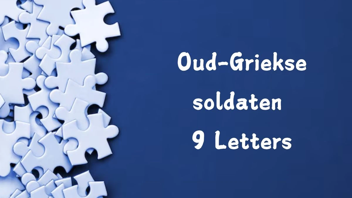 Oud-Griekse soldaten 9 Letters Puzzelwoordenboek kruiswoordpuzzels