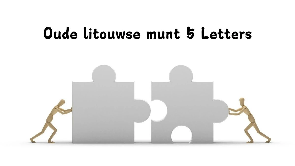 Oude litouwse munt 5 Letters Puzzelwoordenboek kruiswoordpuzzels