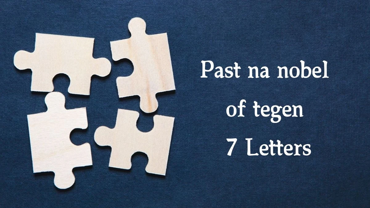 Past na nobel of tegen 7 Letters Puzzelwoord