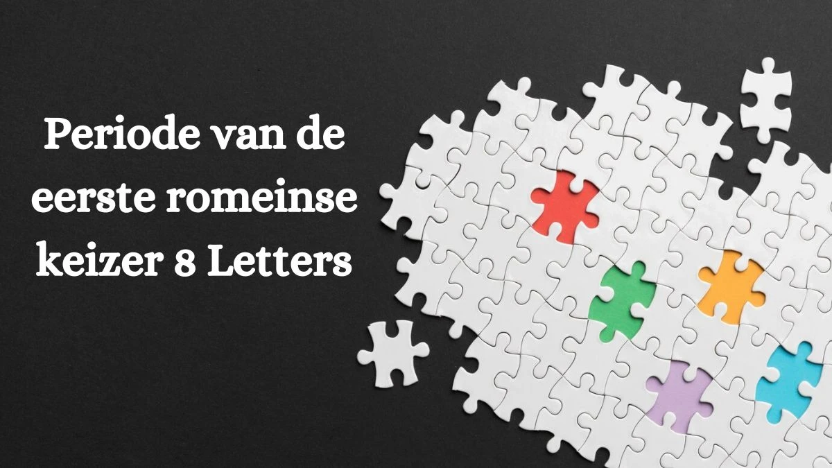 Periode van de eerste romeinse keizer 8 Letters Puzzelwoordenboek kruiswoordpuzzels