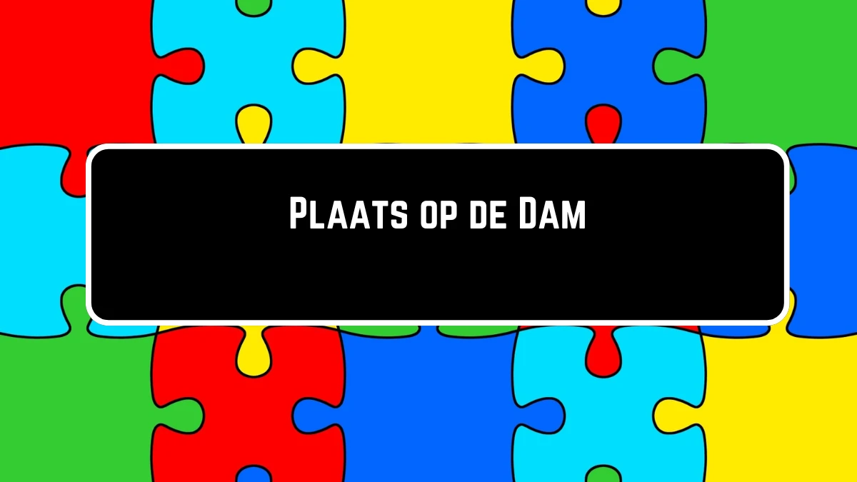 Plaats op de Dam 6 Letters Puzzelwoordenboek kruiswoordpuzzels