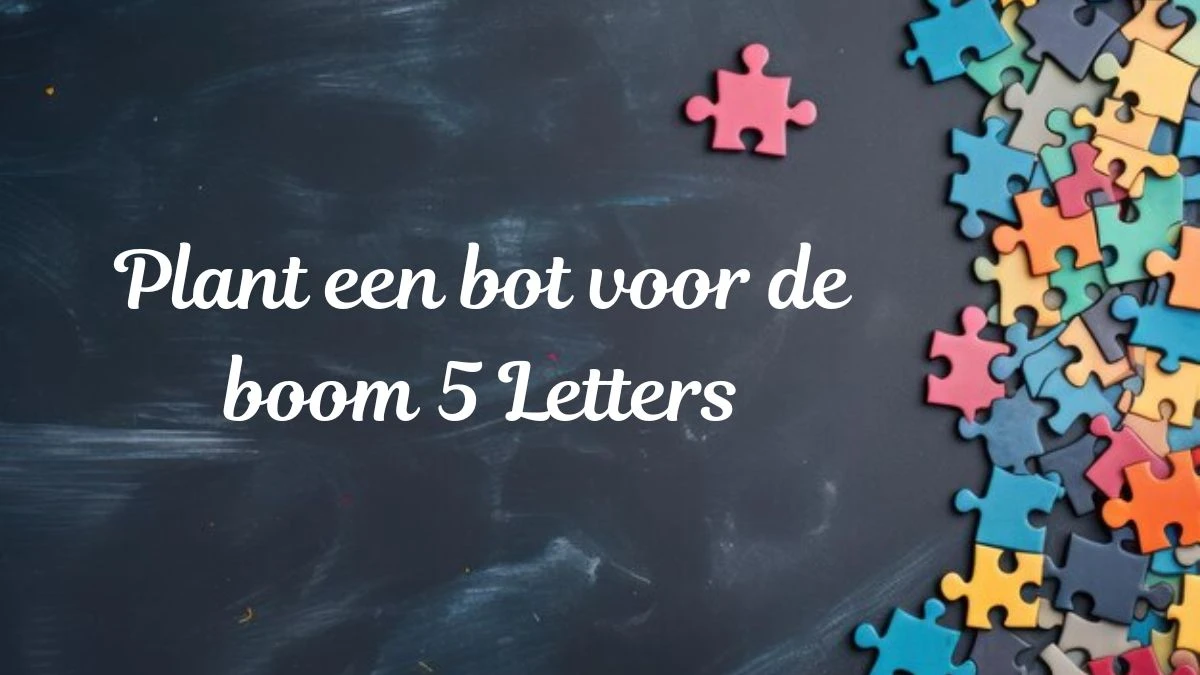 Plant een bot voor de boom 5 Letters Puzzelwoordenboek kruiswoordpuzzels