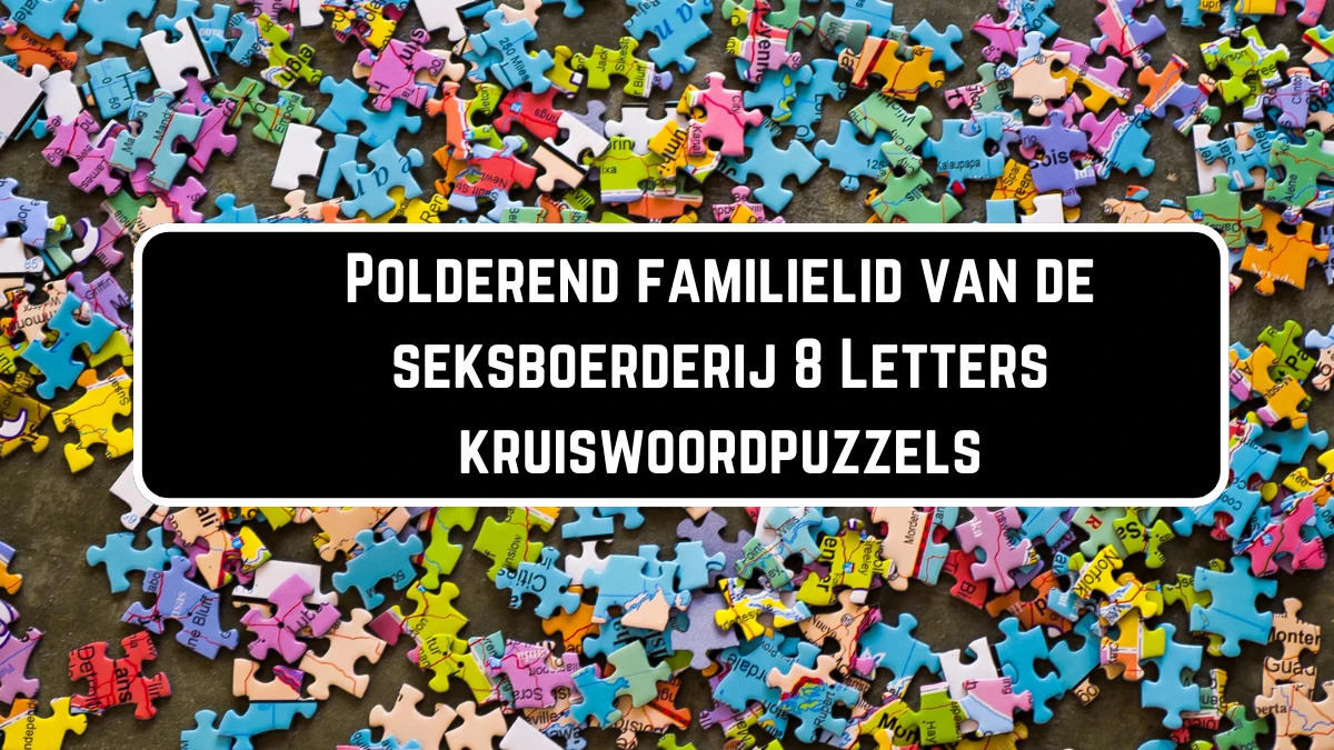 Polderend familielid van de seksboerderij 8 Letters Puzzelwoordenboek kruiswoordpuzzels