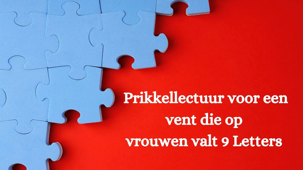 Prikkellectuur voor een vent die op vrouwen valt 9 Letters Puzzelwoordenboek kruiswoordpuzzels