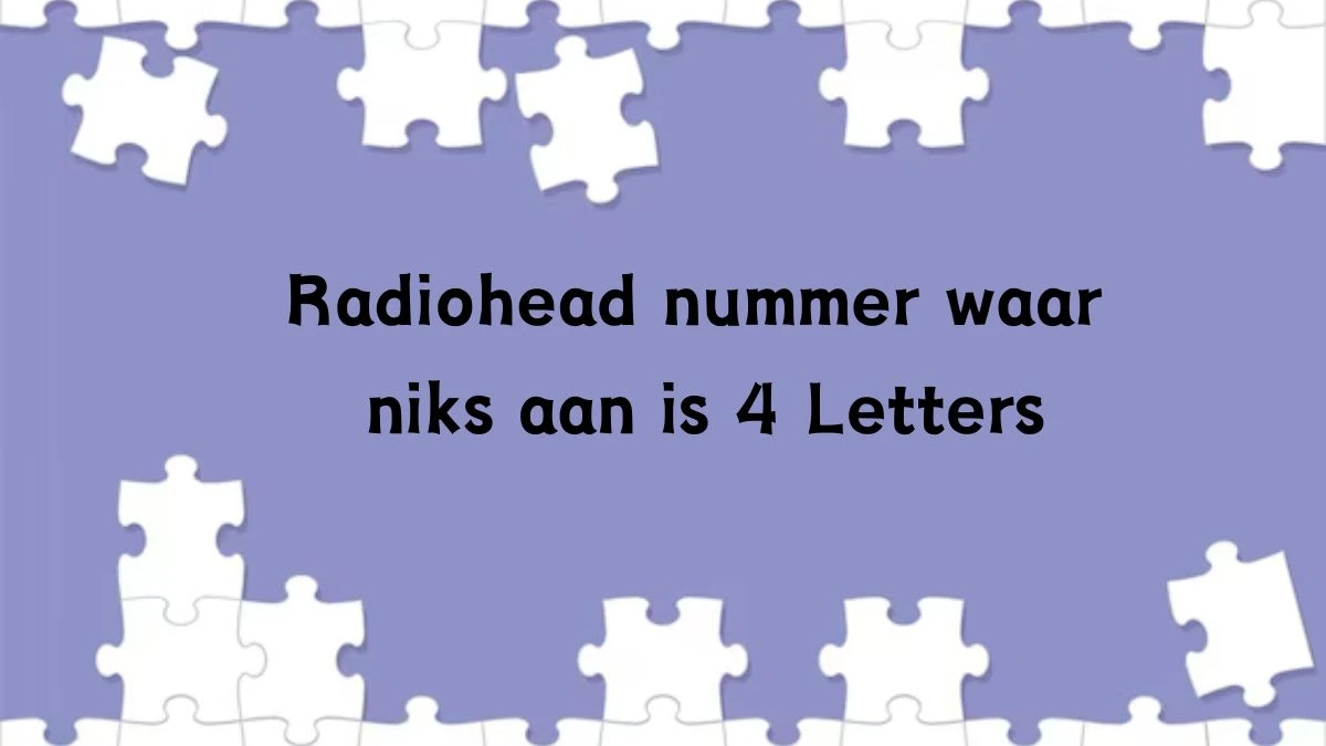 Radiohead nummer waar niks aan is 4 Letters Puzzelwoordenboek kruiswoordpuzzels