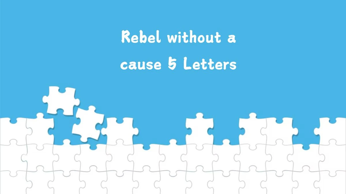 Rebel without a cause 5 Letters Puzzelwoord