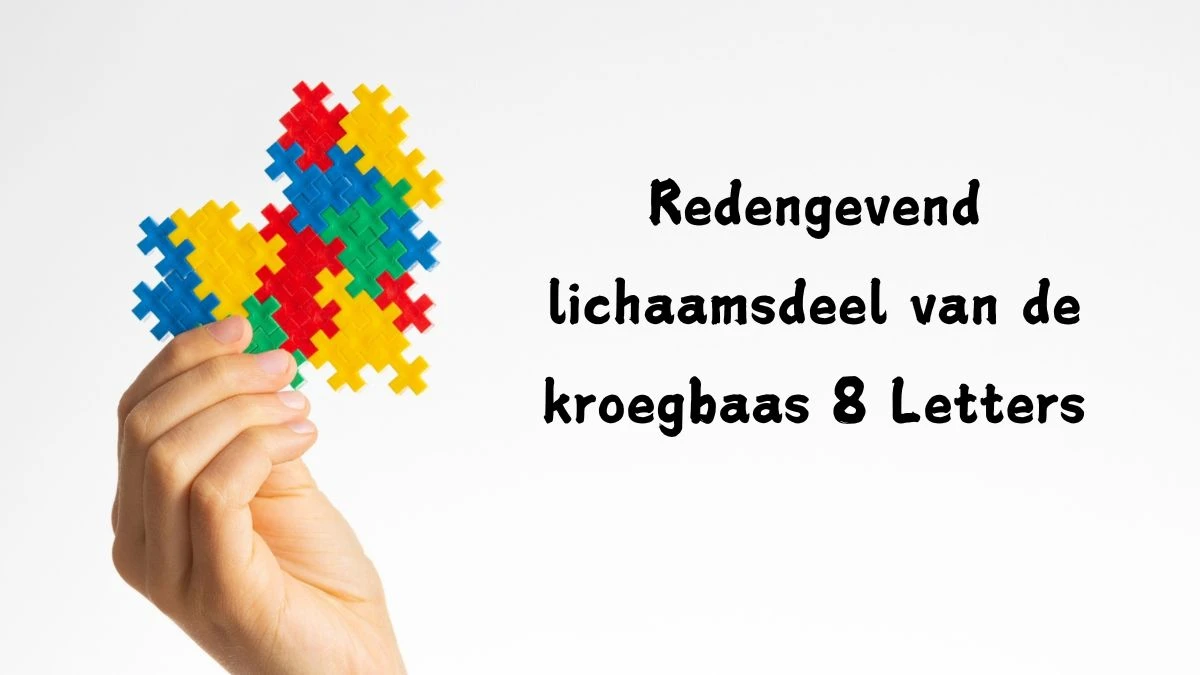 Redengevend lichaamsdeel van de kroegbaas 8 Letters Puzzelwoordenboek kruiswoordpuzzels