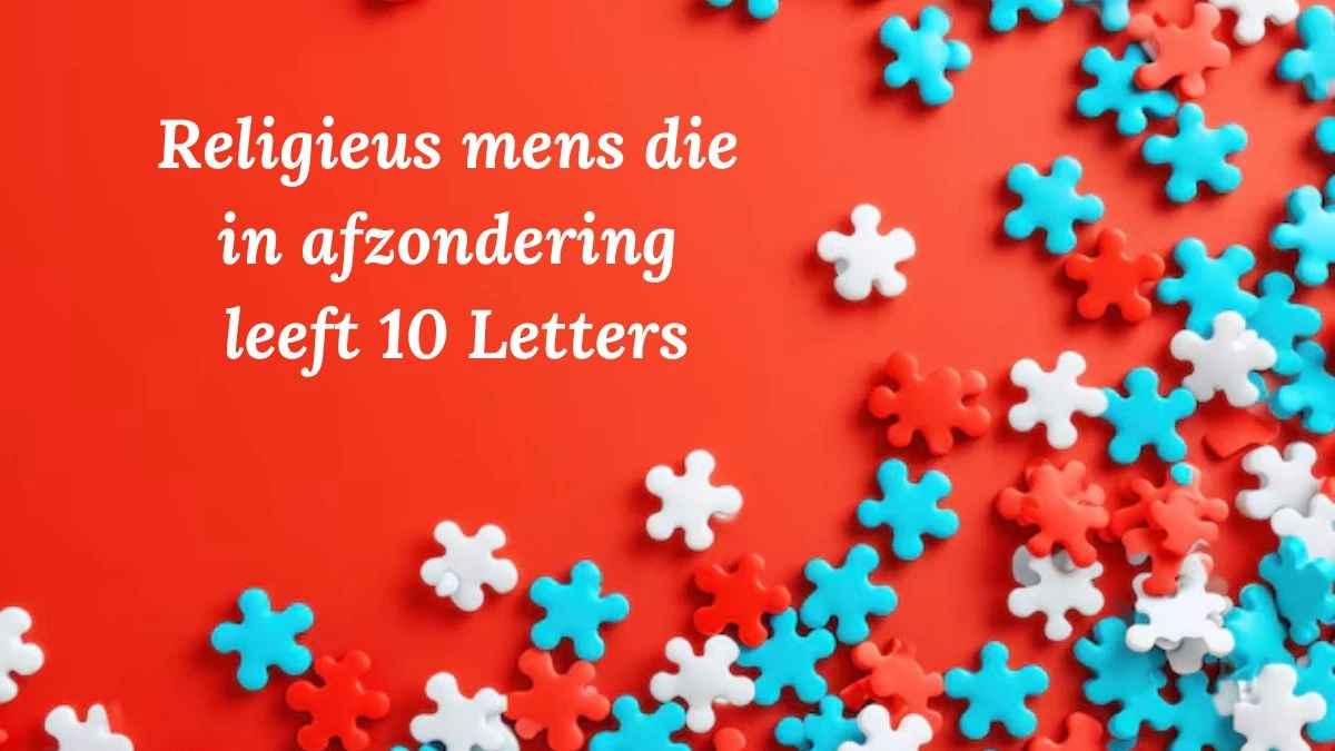 Religieus mens die in afzondering leeft 10 Letters Puzzelwoordenboek kruiswoordpuzzels