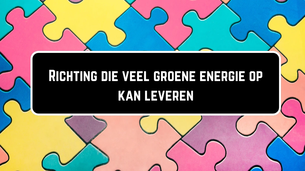 Richting die veel groene energie op kan leveren 10 Letters Puzzelwoordenboek kruiswoordpuzzels