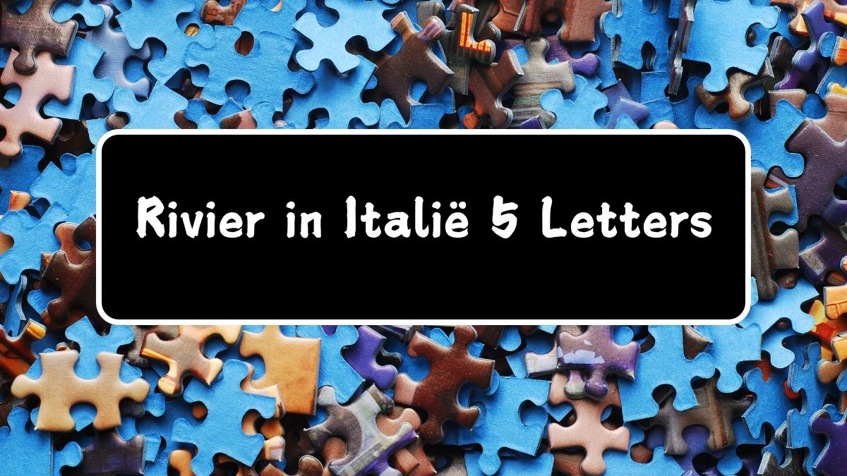 Rivier in Italië 5 Letters Puzzelwoord