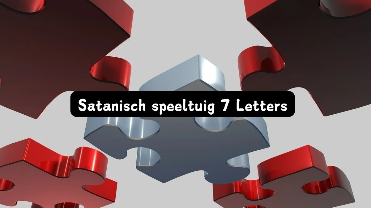 Satanisch speeltuig 7 Letters Puzzelwoordenboek kruiswoordpuzzels