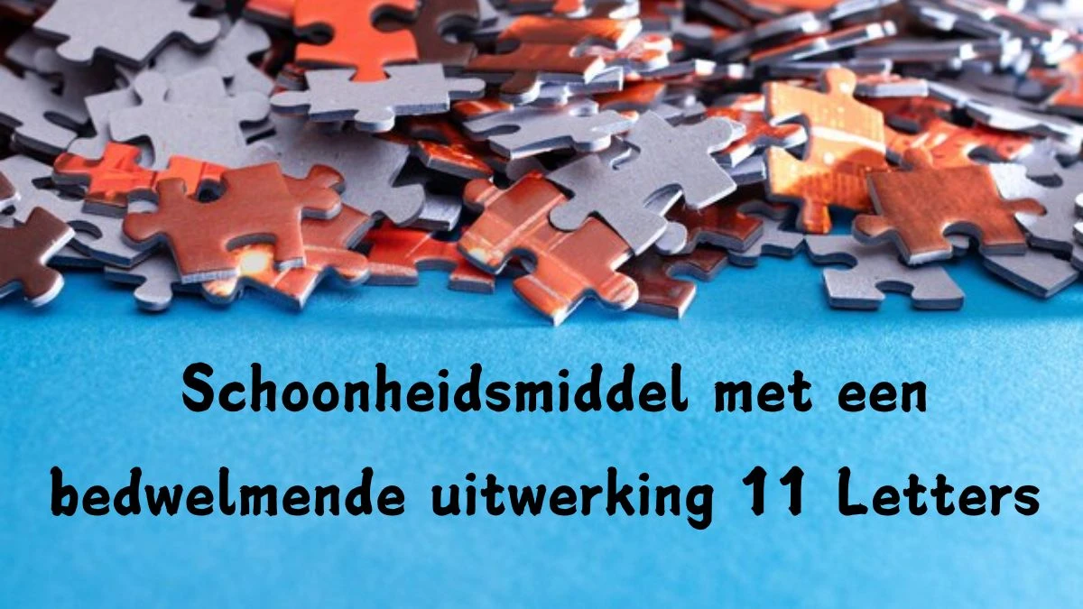 Schoonheidsmiddel met een bedwelmende uitwerking 11 Letters Cryptogrammen