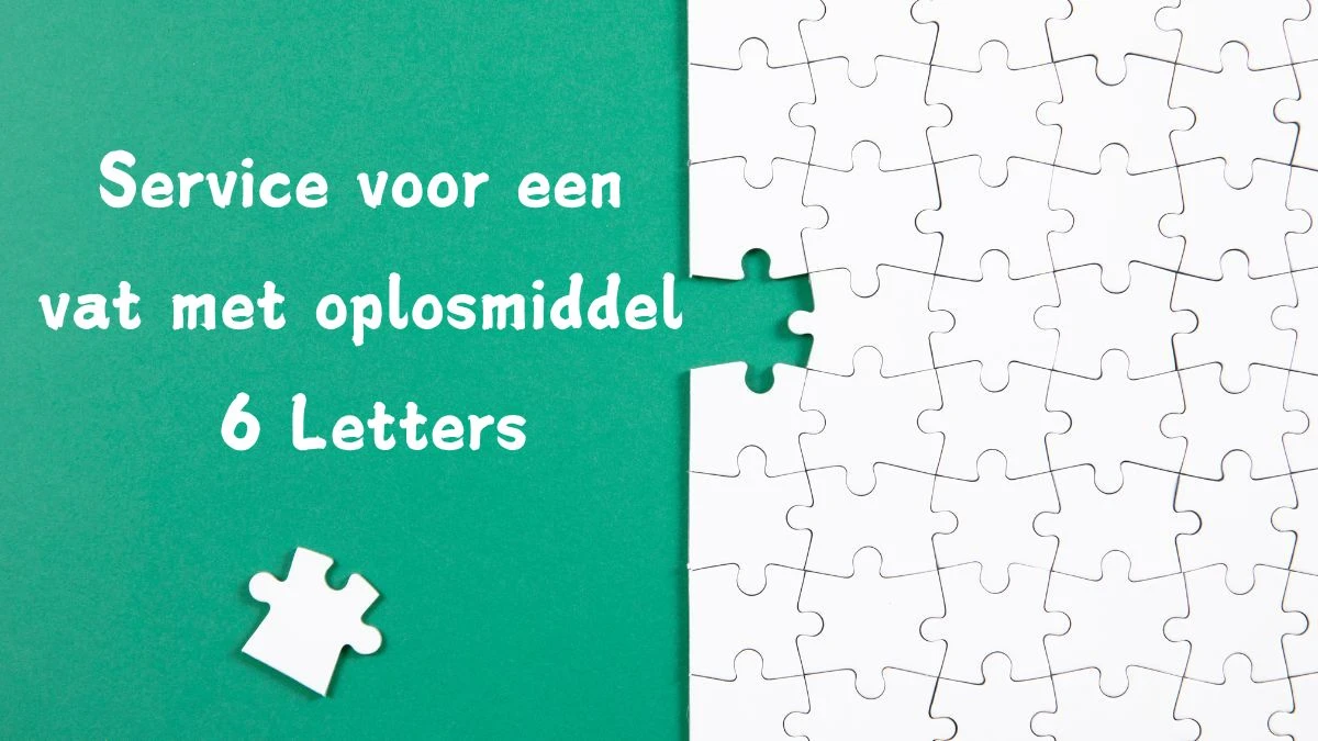 Service voor een vat met oplosmiddel 6 Letters Cryptogrammen