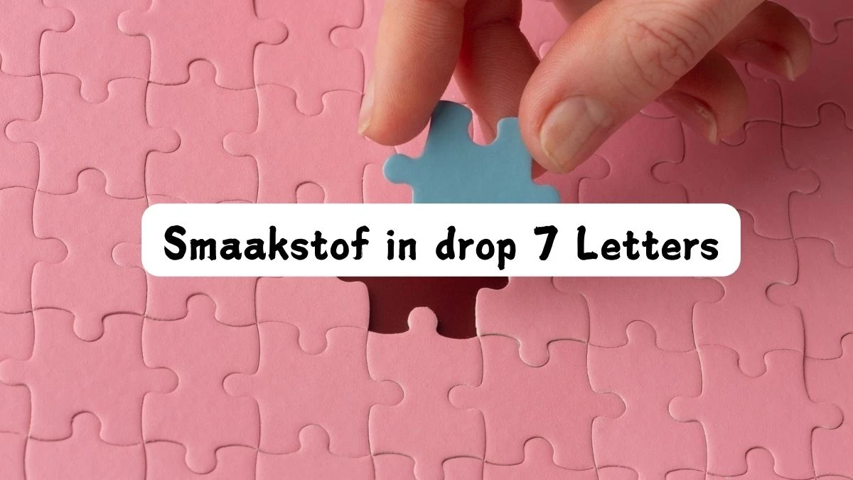 Smaakstof in drop 7 Letters Puzzelwoord