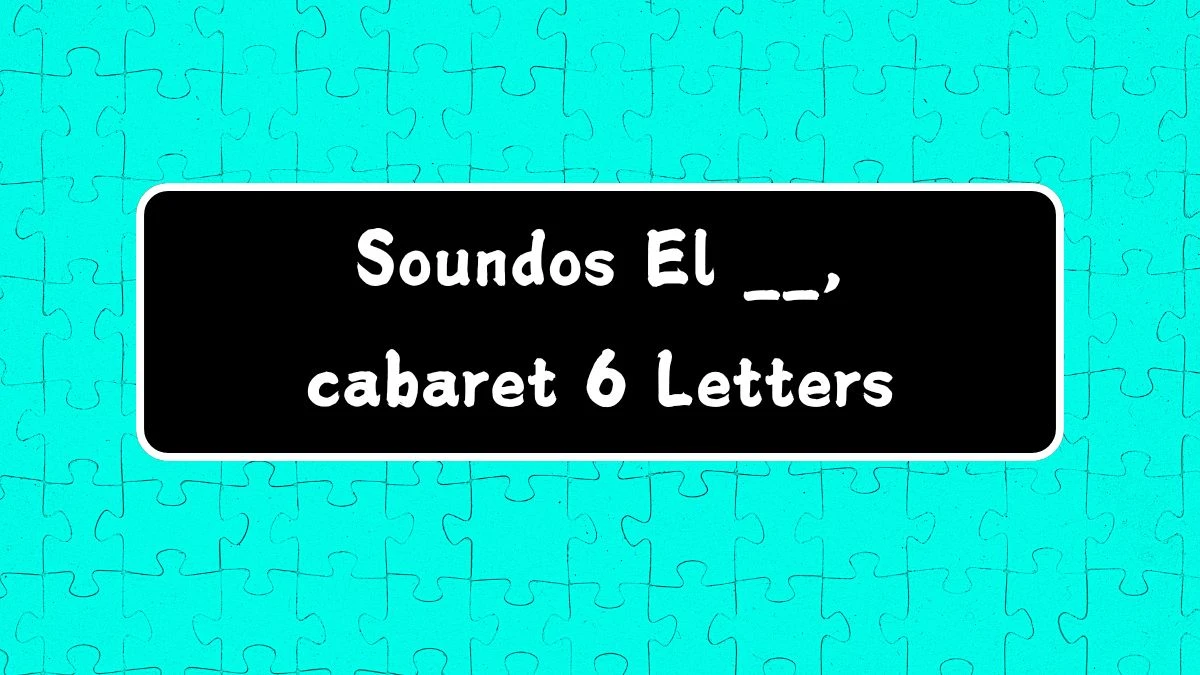 Soundos El __, cabaret 6 Letters Puzzelwoordenboek kruiswoordpuzzels