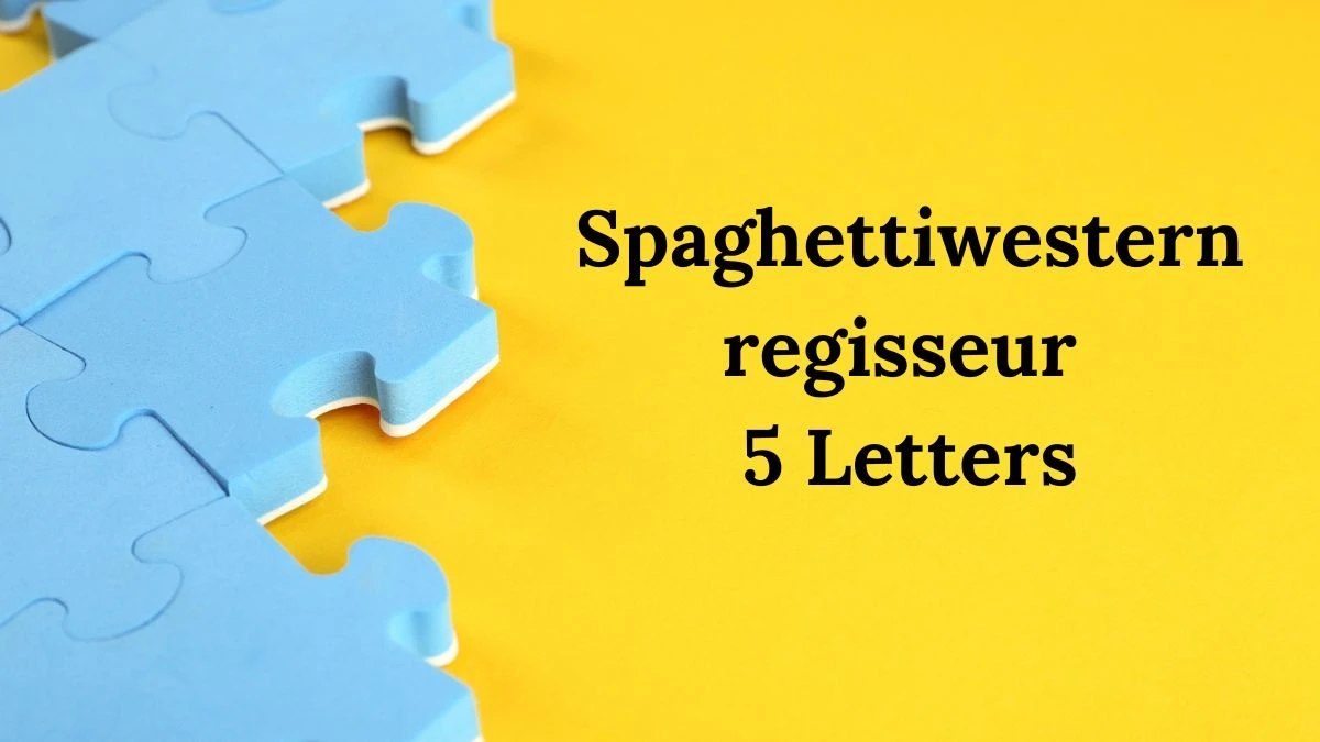 Spaghettiwesternregisseur 5 Letters Puzzelwoord