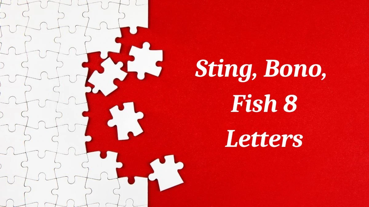 Sting, Bono, Fish 8 Letters Puzzelwoordenboek kruiswoordpuzzels