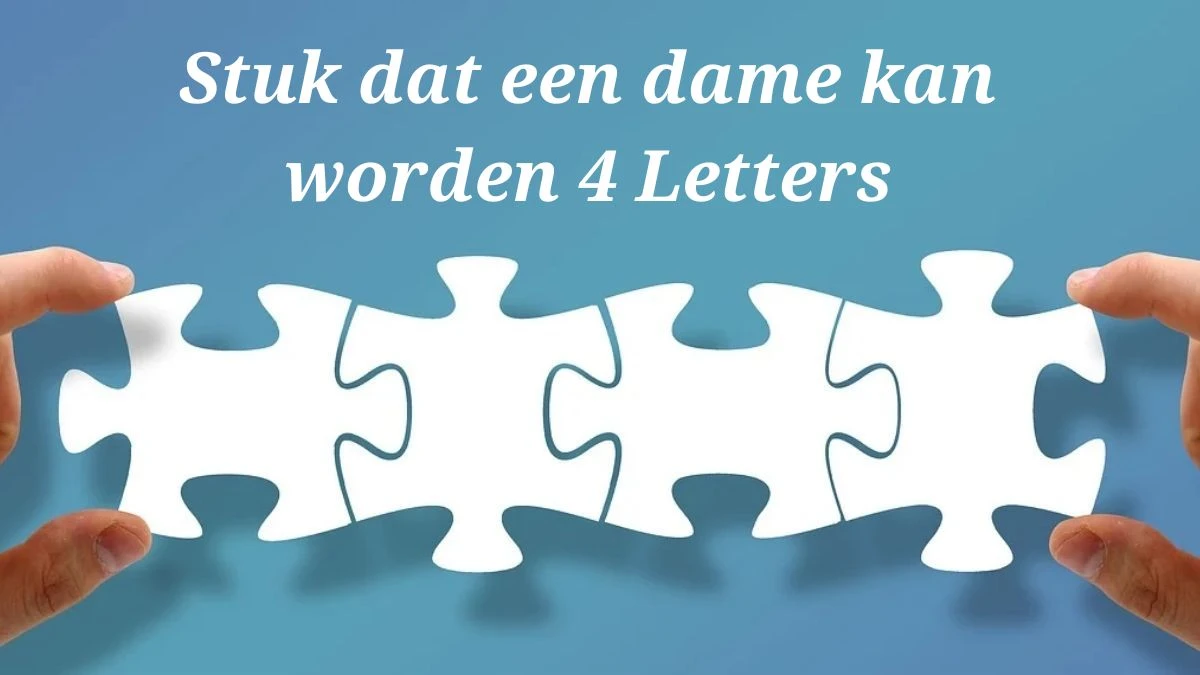 Stuk dat een dame kan worden 4 Letters Puzzelwoordenboek kruiswoordpuzzels