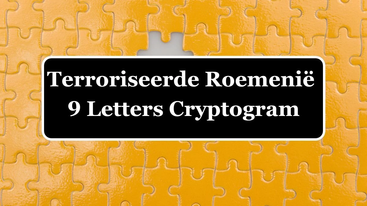 Terroriseerde Roemenië 9 Letters Cryptogram Puzzelwoordenboek kruiswoordpuzzels