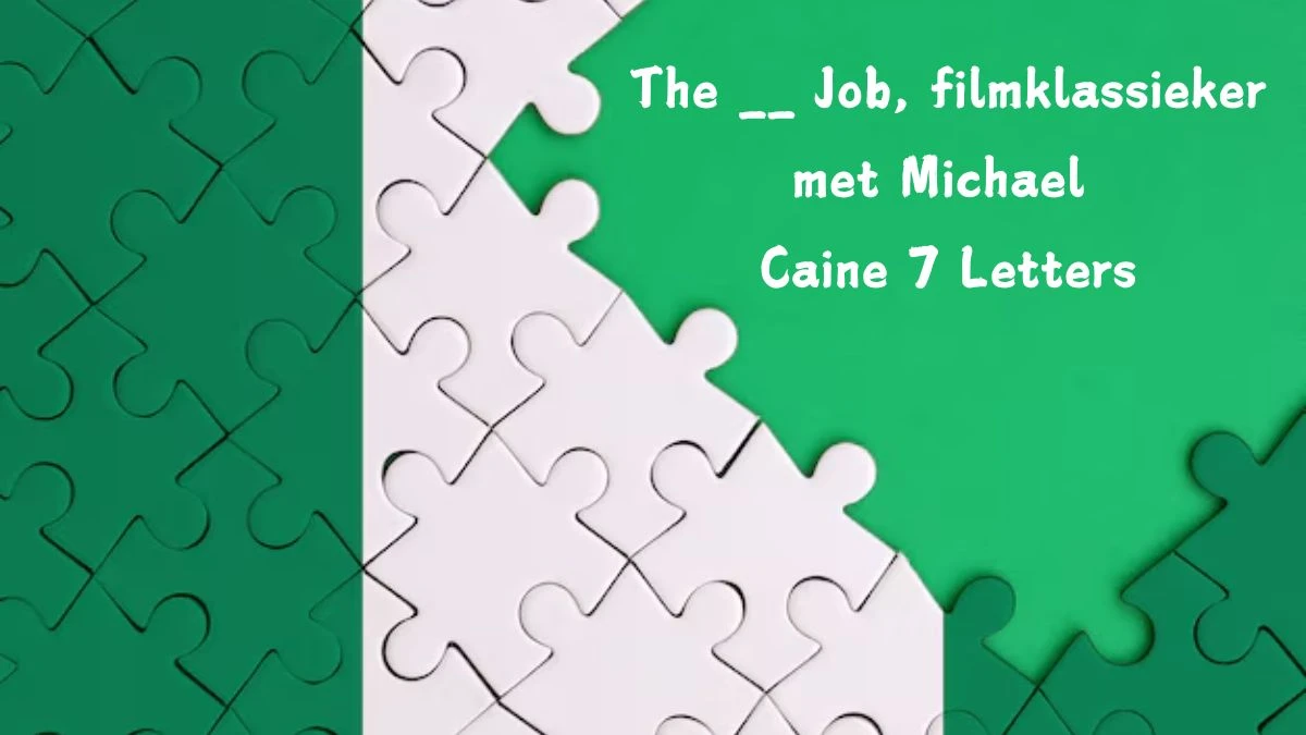 The __ Job, filmklassieker met Michael Caine 7 Letters Puzzelwoordenboek kruiswoordpuzzels