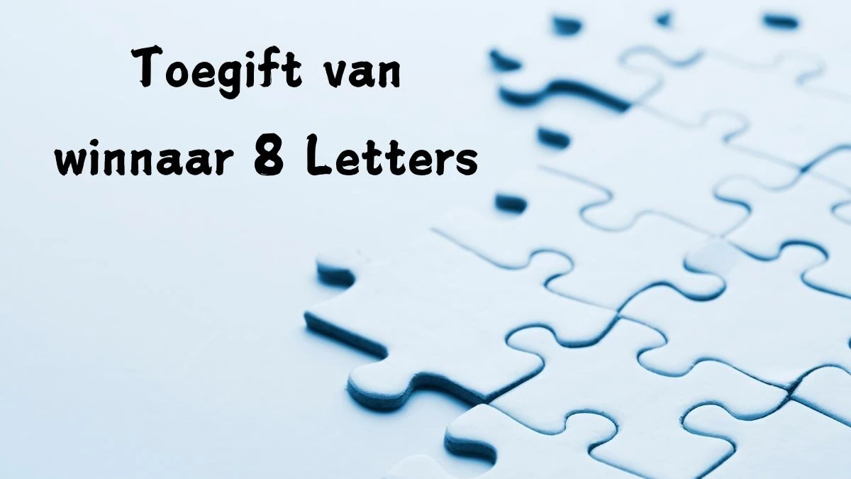 Toegift van winnaar 8 Letters Puzzelwoord