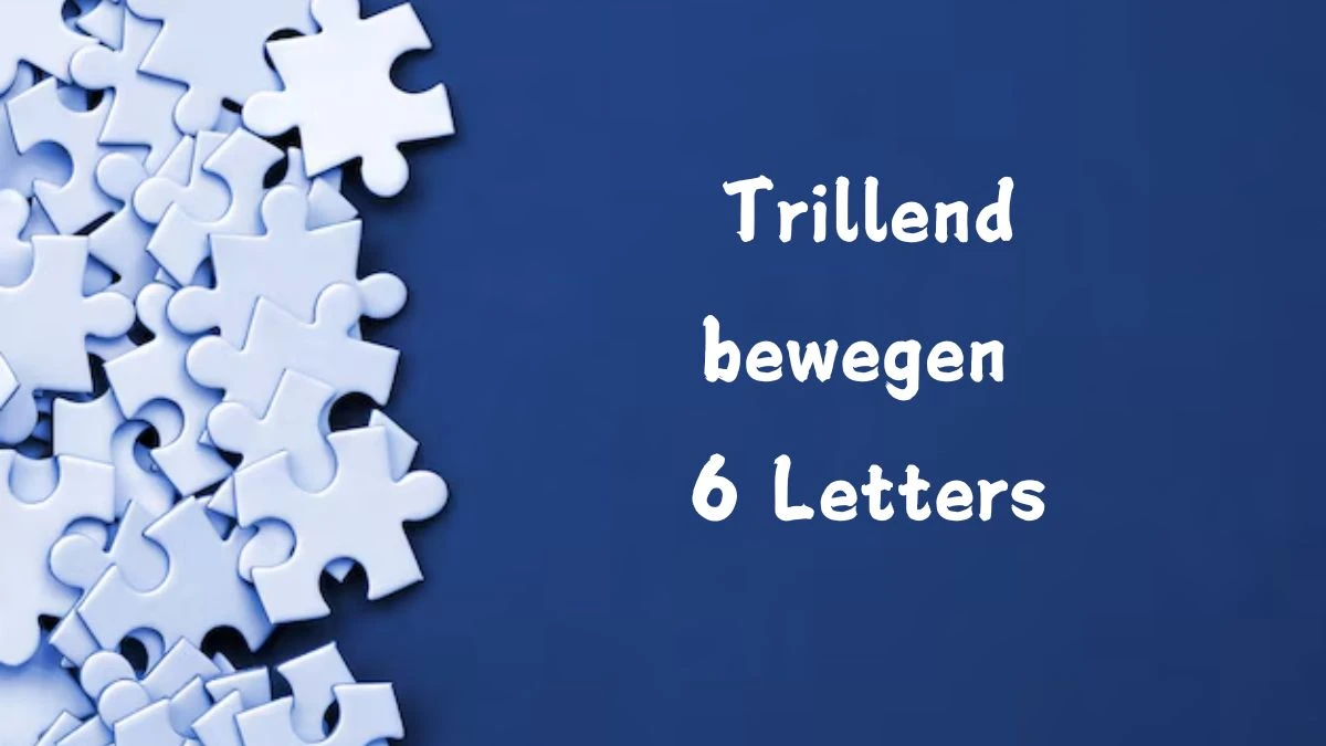 Trillend bewegen 6 Letters Puzzelwoord